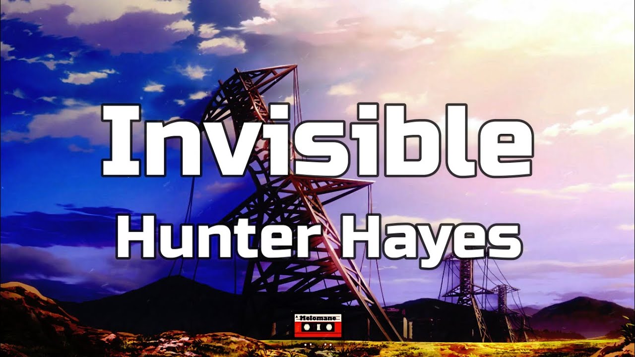 Hunter Hayes - Invisible (Lyrics) - YouTube