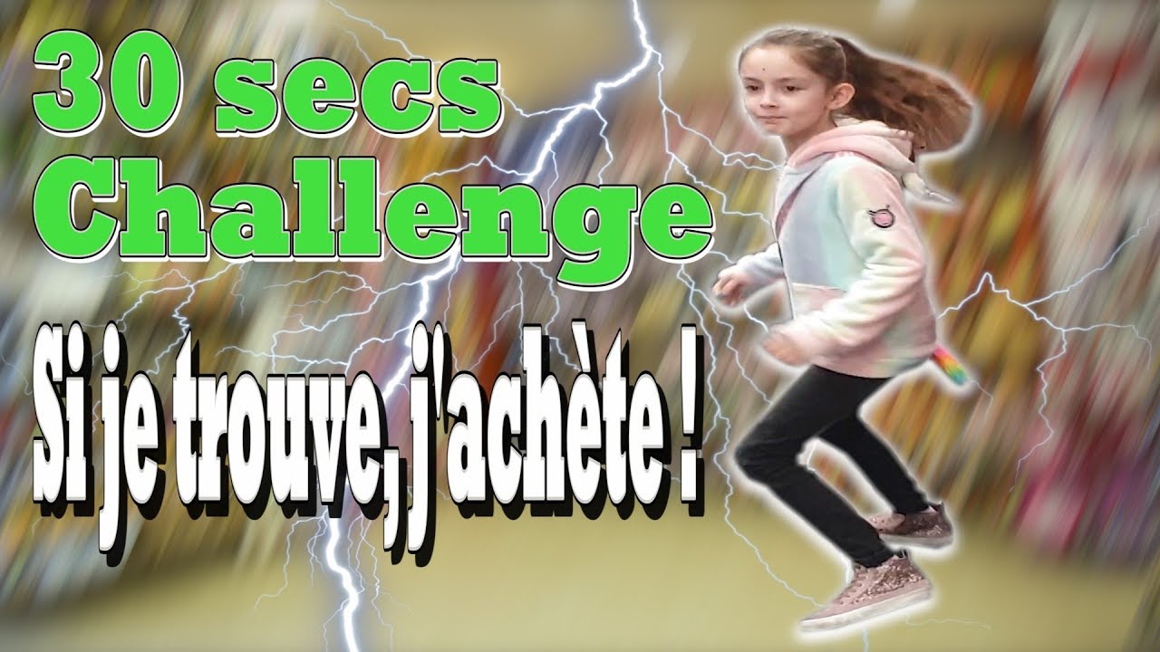 30 SECONDES CHALLENGE - TU TROUVES JE TE L’ACHÈTE