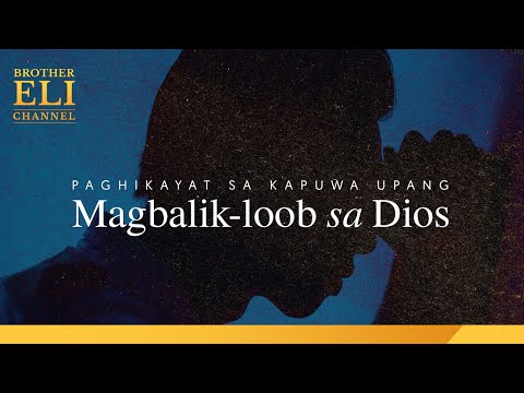 Paano mahihikayat ang kapuwa na magbalik-loob sa Dios? | Brother Eli Channel