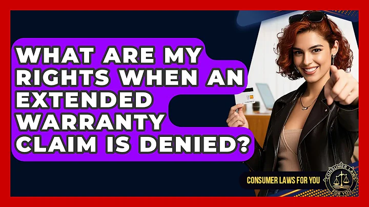 What Are My Rights When An Extended Warranty Claim Is Denied? - Consumer Laws For You