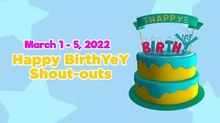 March 1 - 5, 2022 | Happy BirthYeY Shout-out
