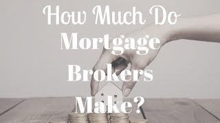 How Much Do Mortgage Brokers Make?