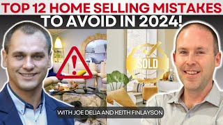 Top 12 Home Selling Mistakes to AVOID in 2024!