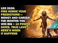 Leo 2026 Fire Horse Year Predictions Money And Career The Months You Win BIG 10 Power Dates 
