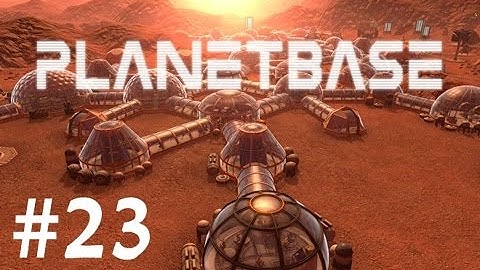 Planetbase Gameplay EP23 - Processing Plant and Expanding