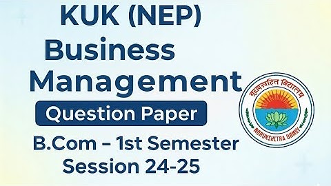 Business management question paper , Kuk ( NEP ) b.com 1st semester - 1st {session 24-25}