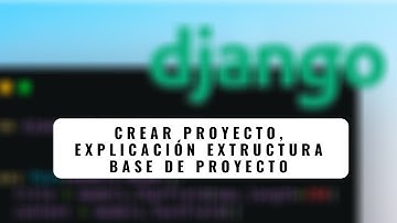 2.- Curso Django 2 |  Crear proyecto, Explicacion de estructura base de proyecto