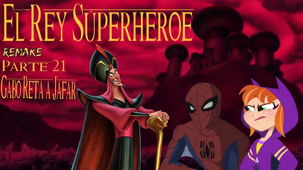El Rey Superhéroe (Remake) Parte 21 / Gabo Reta a Jafar