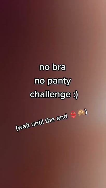 no bra no panty challenge | sexy girl
