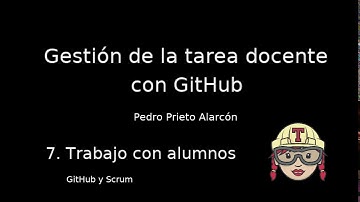 Gestión de la tarea docente con GitHub - Sesión 7.4: GitHub y Scrum