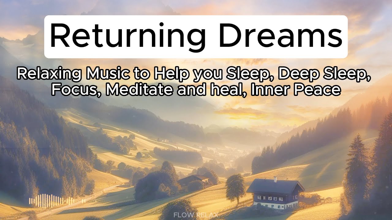 Watch Returning Dreams | Relaxing Music to Help you Sleep, Focus, Meditate & heal, Inner Peace on YouTube Watch Returning Dreams | Relaxing Music to Help you Sleep, Focus, Meditate & heal, Inner Peace on YouTube