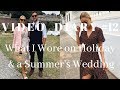 Vlog #12 | What I wore on holiday & a summer's wedding