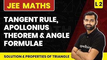 Tangent Rule, Apollonius Theorem & Angle Formulae | Solution & Propertie Of Triangle -L2 | JEE Maths