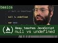 Null vs undefined  beau teaches javascript