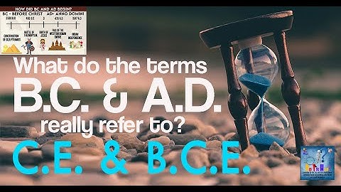 AD and BC Explained ( as well as BCE & CE )