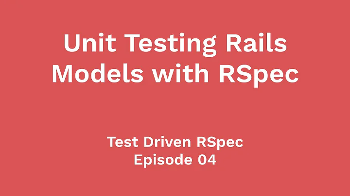 Unit Testing Rails Models (Test Driven RSpec, Ep 04)
