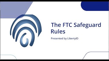 FTC Safeguard Rules and the LibertyID Solution
