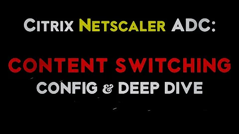 Citrix Netscaler ADC Content Switching Virtual Server Configuration and demo