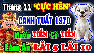 Tháng Hên Nhất Năm: Canh Tuất 1970 Nhận LỘC Cực HIẾM, Cơ Hội Tài Lộc Nhân Lên Gấp Mười Tháng 11 Âm
