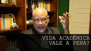 Is academic life worth it? - Luiz Felipe Pondé