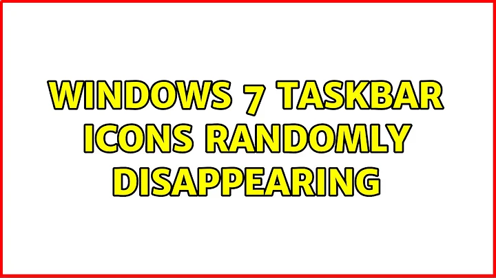 Windows 7 Taskbar Icons Randomly Disappearing (2 Solutions!!)