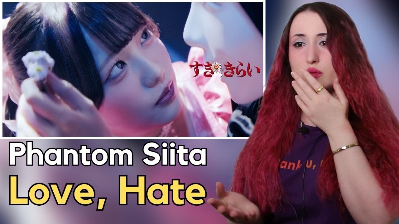 Phantom Siita - Love, Hate Tepki | REACTION - ファントムシータ『すき、きらい』（OFFICIAL ...