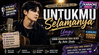 🎤 Karaoke Untukmu Selamanya – Ungu | Acoustic Rock Blues Karaoke Version | Azka Studio