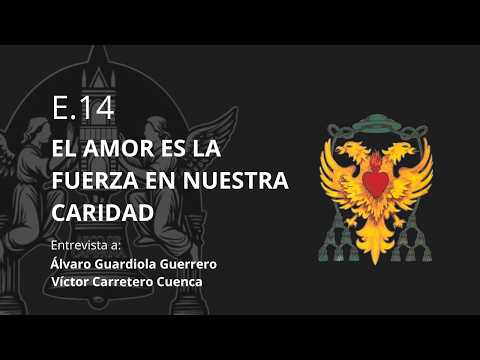 Cofradías E.14 I EL AMOR ES LA FUERZA EN NUESTRA CARIDAD