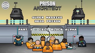 Cell Block Alpha - Part 3 - Mega Prison - Prison Architect