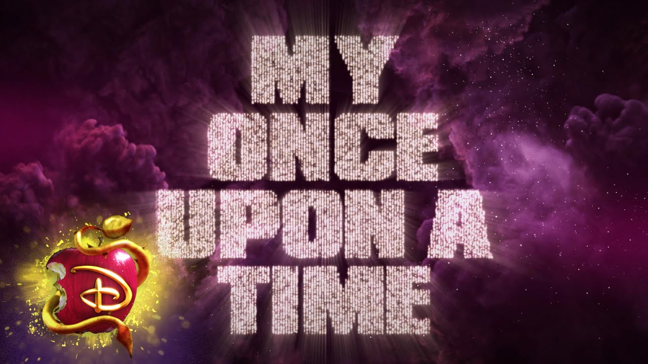 My Once Upon A Time Lyric Video Descendants 3 Youtube