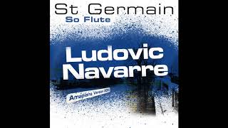 ST Germain - So Flute (Ludovic Navarre Amapiano Version 2020) Resimi