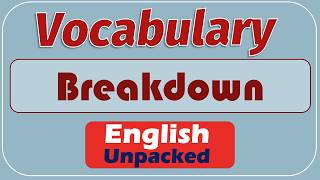 Breakdown Meaning in English: Noun Uses, Examples, and Break Down Explained