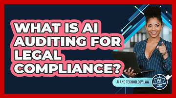 What Is AI Auditing For Legal Compliance? - AI and Technology Law