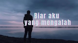 Biar aku yang mengalah