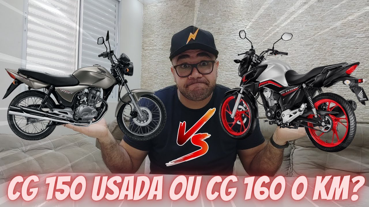 COMPRAR PARA TRABALHAR UMA CG TITAN 160 NOVA OU 150 USADA ANTIGA?