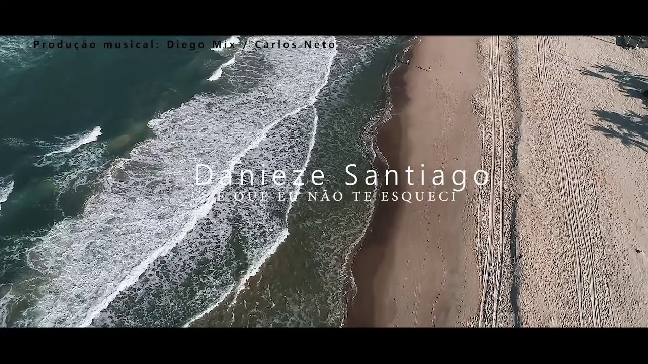 Danieze Santiago - É Que Eu Não Te Esqueci (Videoclipe Oficial