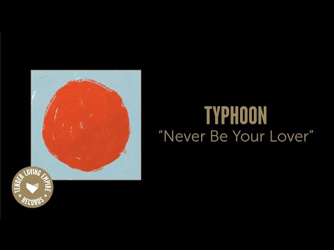 Typhoon - Never Be Your Lover