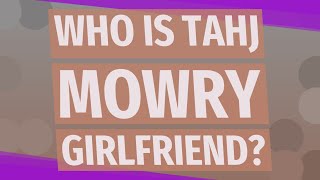 Who is Tahj Mowry girlfriend?