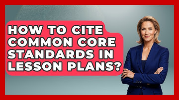 How To Cite Common Core Standards In Lesson Plans? - Childhood Education Zone