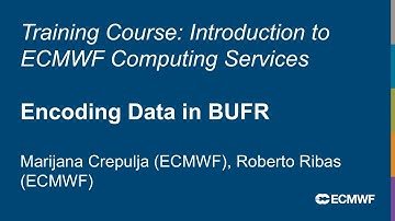 Introduction to ECMWF Computing Services 2025: Encoding Data in BUFR