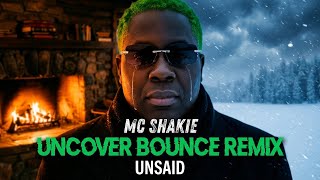 Mc Shakie - Unsaid Uncover Bounce Remix Official Video