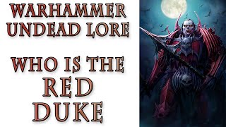 Warhammer Fantasy Lore - Who is the Red Duke? Vampires Lore