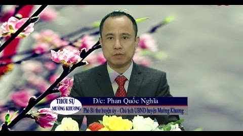 Lời chúc tết của Đồng Chí: Phan Quốc Nghĩa - Chủ tịch UBND huyện Mường Khương Xuân kỷ hợi 2019