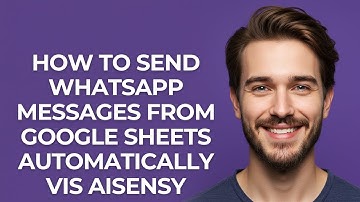 How to Send Whatsapp Messages From Google Sheets Automatically Vis Aisensy - GUIDE!