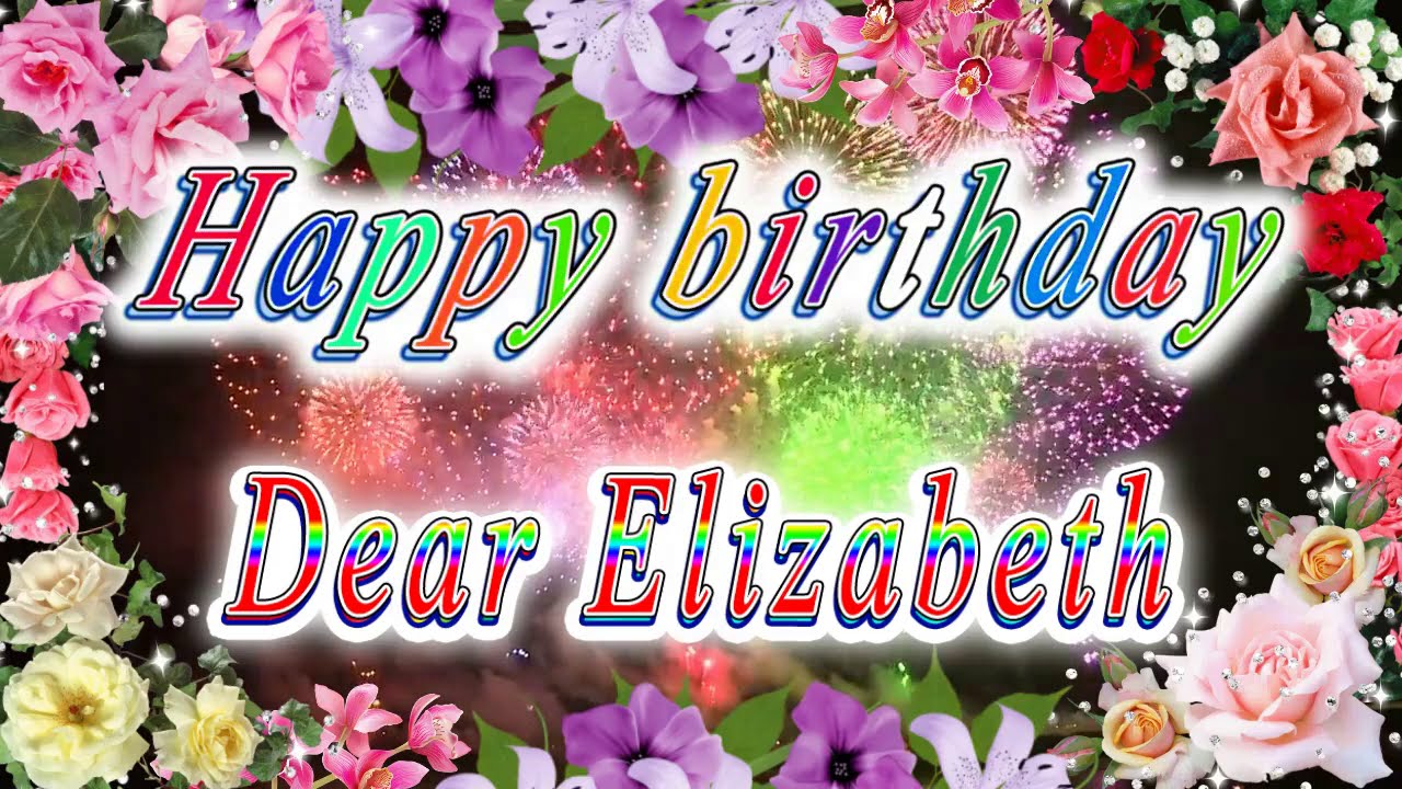 Happy birthday dear Elizabeth - YouTube