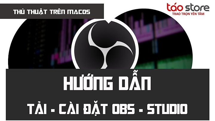 Hướng dẫn cài obs vào máy mac