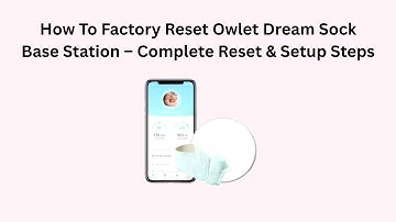 How To Factory Reset Owlet Dream Sock Base Station – Complete Reset & Setup Steps