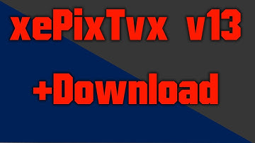 *NEW* xePixTvx V13 w/ Download