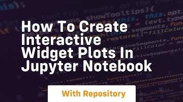 How to create interactive widget plots in jupyter notebook