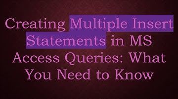 Creating Multiple Insert Statements in MS Access Queries: What You Need to Know